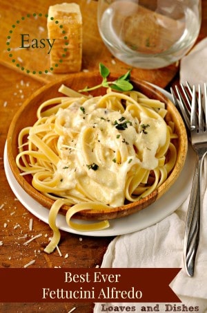 Best Ever Fettuccine Alfredo • Loaves and Dishes