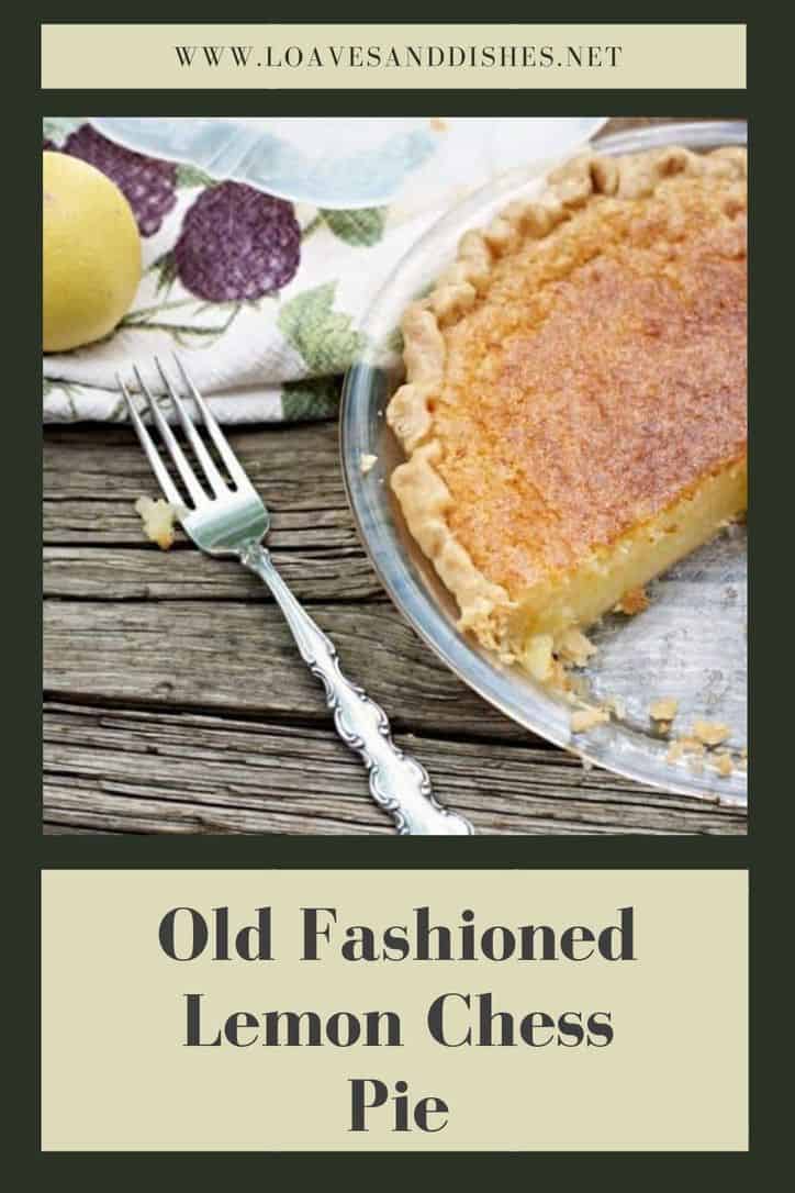 Old Fashioned Lemon Chess Pie • Loaves and Dishes