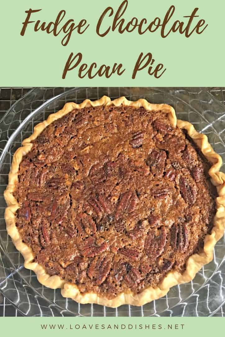 Fudge Chocolate Pecan Pie • Loaves and Dishes