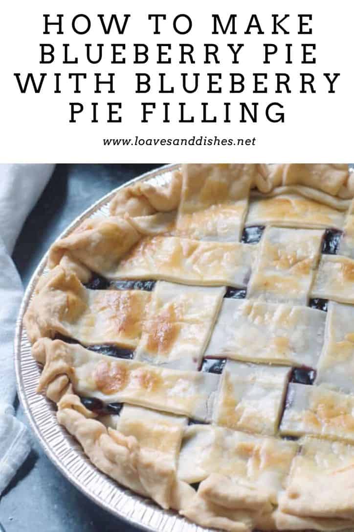 How to Make Blueberry Pie with Blueberry Pie Filling • Loaves and Dishes