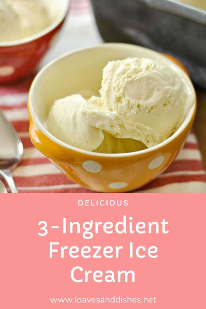 Easy 3 Ingredient Freezer Ice Cream • Loaves and Dishes