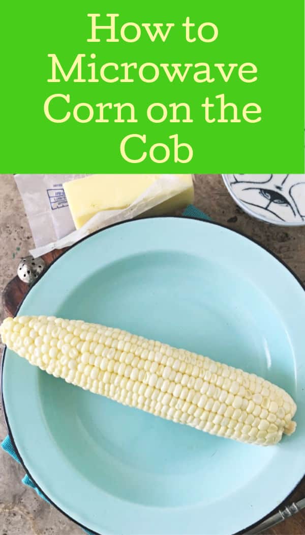 5 Minute •how To Microwave Sweet Corn On The Cob • Loaves And Dishes 4522