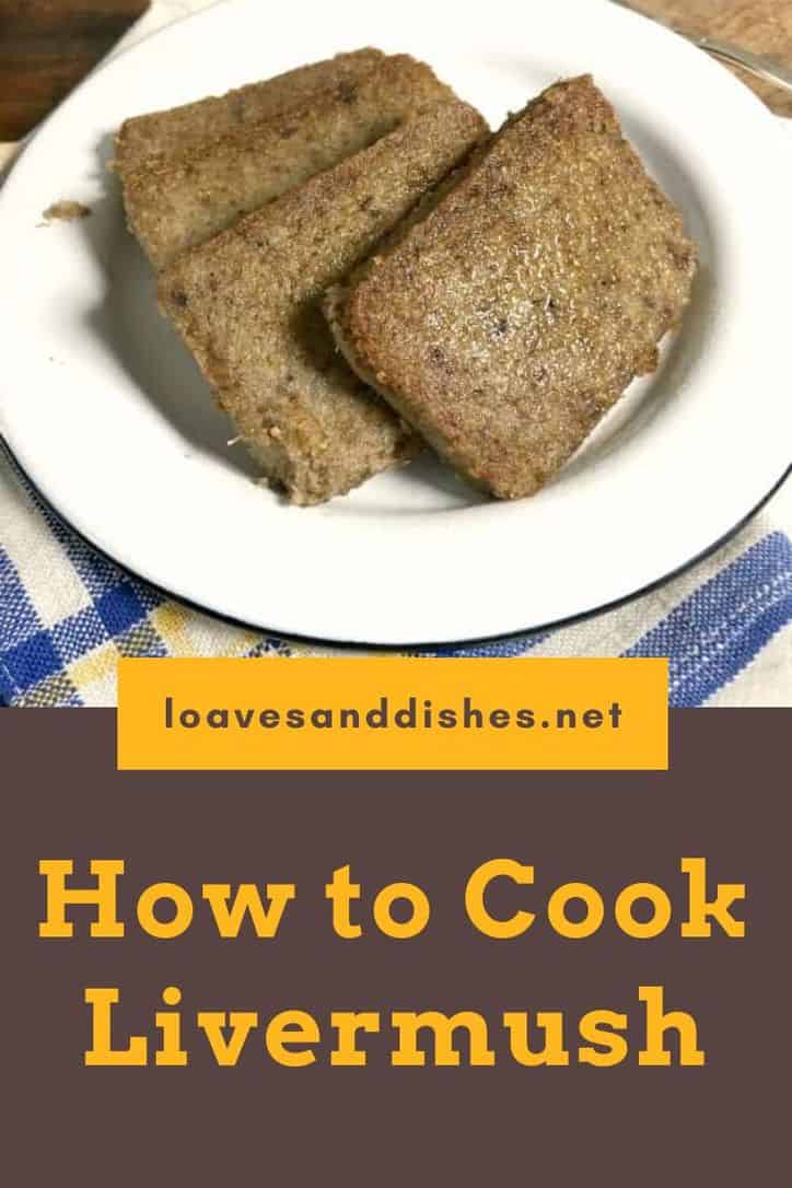 10 Minute • HOW TO COOK LIVERMUSH • Loaves and Dishes