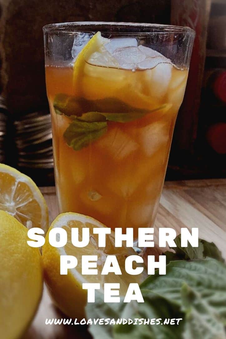 Southern Peach Tea • Loaves and Dishes