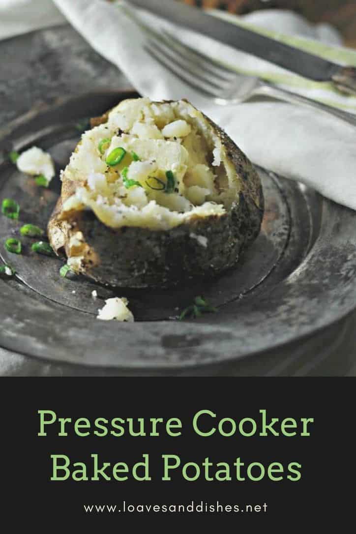 Pressure Cooker Baked Potatoes • Loaves and Dishes