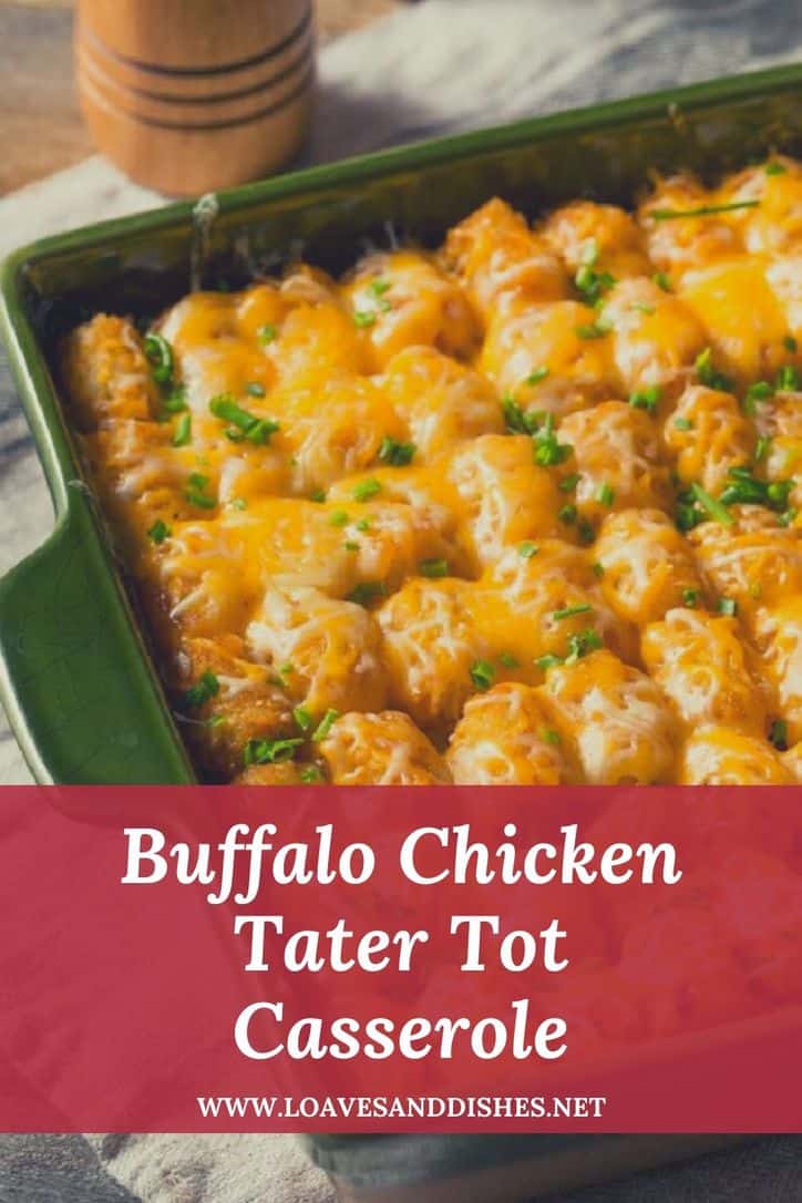 Best Buffalo Chicken Tater Tot Casserole Recipe • Loaves and Dishes