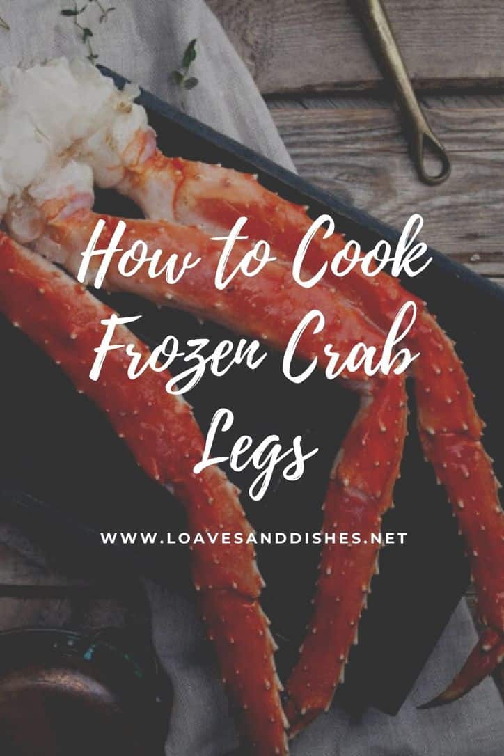 how-to-cook-frozen-crab-legs-loaves-and-dishes